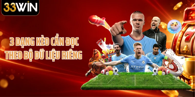 3 dạng kèo cần đọc theo bộ dữ liệu riêng