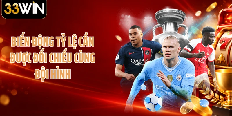 Biến động tỷ lệ cần được đối chiếu cùng đội hình