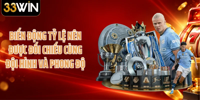 Biến động tỷ lệ nên được đối chiếu cùng đội hình và phong độ