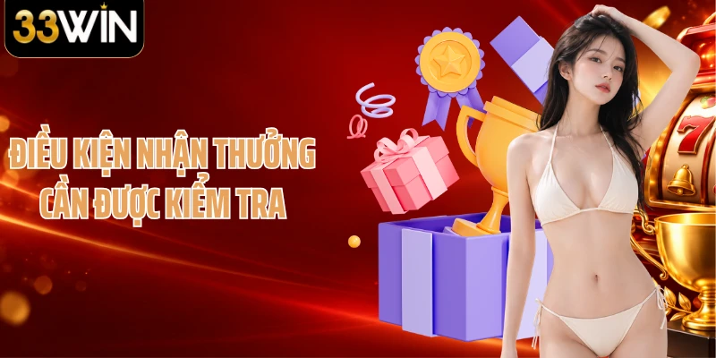 Điều kiện nhận thưởng cần được kiểm tra
