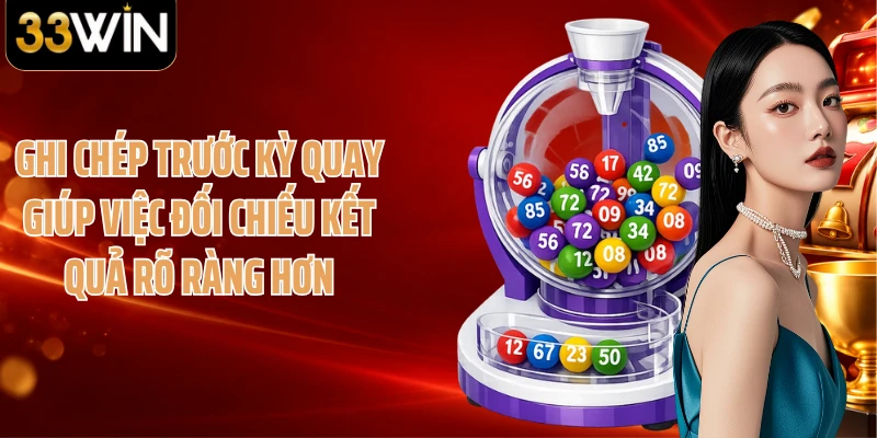 Ghi chép trước kỳ quay giúp việc đối chiếu kết quả rõ ràng hơn