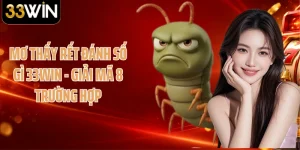 Mơ Thấy Rết Đánh Số Gì 33WIN - Giải Mã 8 Trường Hợp